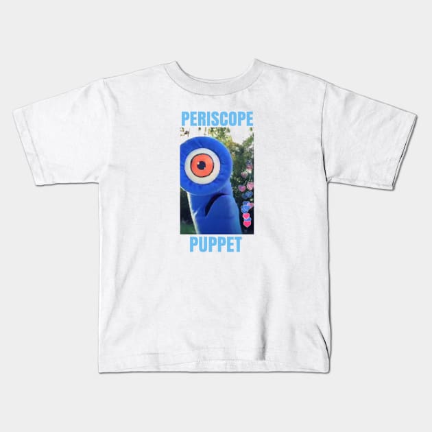 Periscope Puppet Kids T-Shirt by PeriscopePuppet